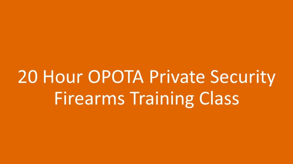 20 Hour (OPOTA) Private Security Firearms Certification Ohio Citizens 20 Hour (OPOTA) Private Security Firearms Certification Ohio Citizens